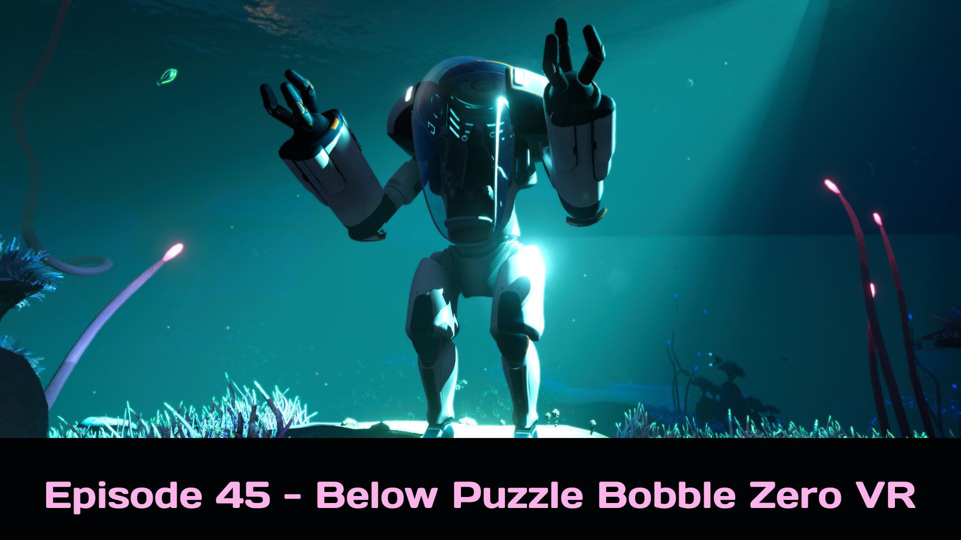 Episode 45 - Below Puzzle Bobble Zero VR