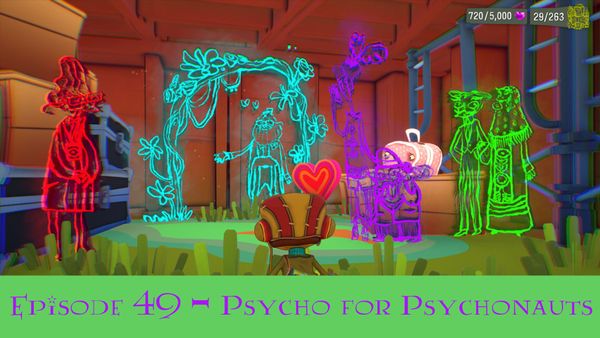 Episode 49 - Psycho For Psychonauts