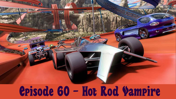 Episode 60 - Hot Rod Vampire