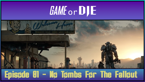 Episode 81 - No Tombs For The Fallout
